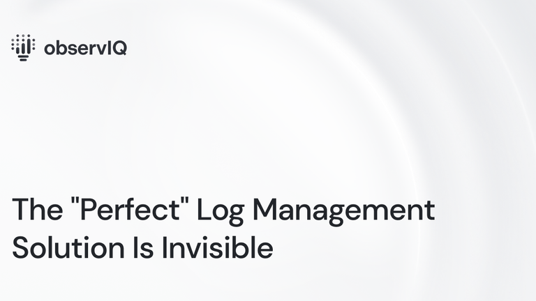 The “Perfect” Log Management Solution is Invisible