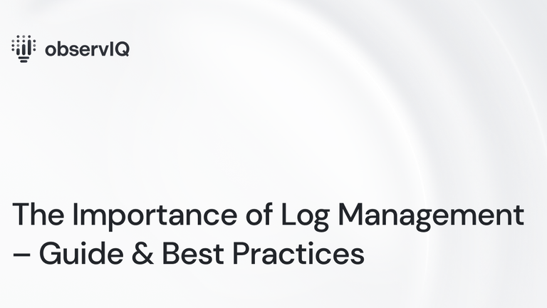 The Importance of Log Management – Guide & Best Practices