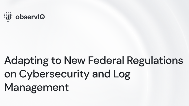 Adapting to New Federal Regulations on Cybersecurity and Log Management