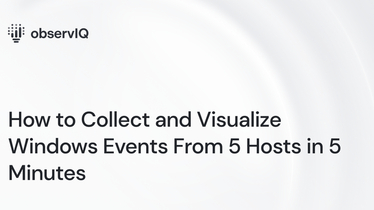 How to Collect and Visualize Windows Events From 5 Hosts in 5 Minutes