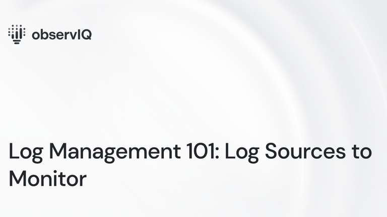 Log Management 101: Log Sources to Monitor