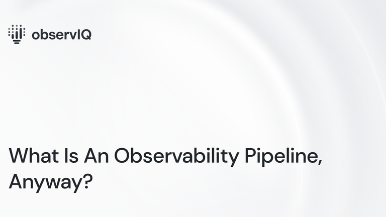 What Is An Observability Pipeline, Anyway?