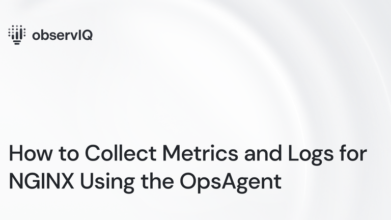 How to Collect Metrics and Logs for NGINX Using the OpsAgent