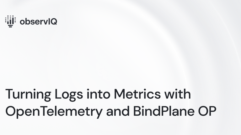 Turning Logs into Metrics with OpenTelemetry and BindPlane OP