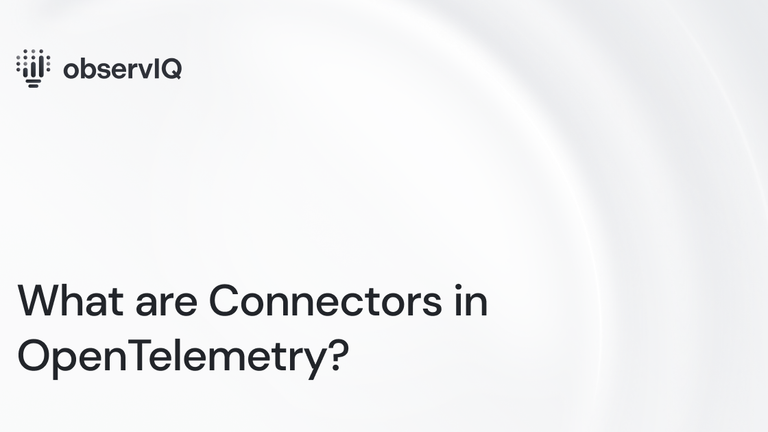 What are Connectors in OpenTelemetry? 