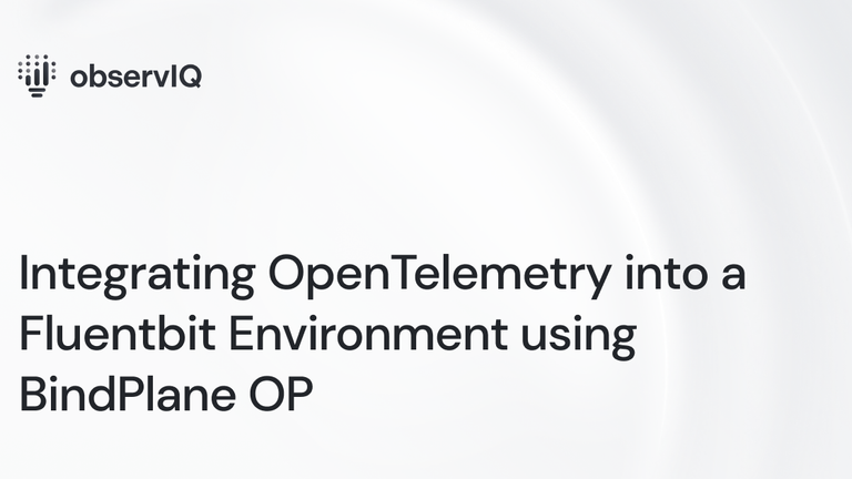 Integrating OpenTelemetry into a Fluentbit Environment using BindPlane OP