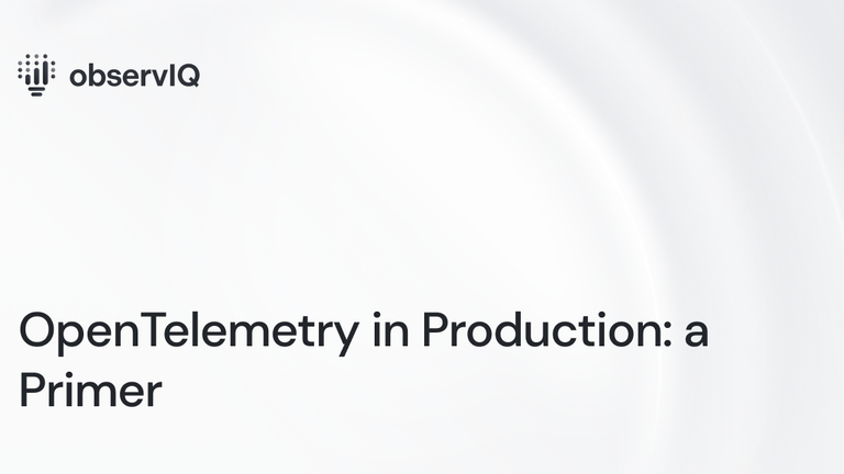 OpenTelemetry in Production: A Primer